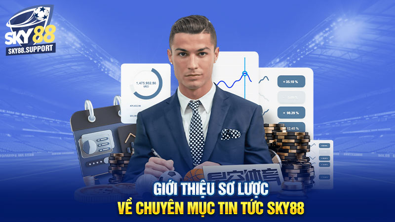 Giới thiệu sơ lược về chuyên mục tin tức Sky88