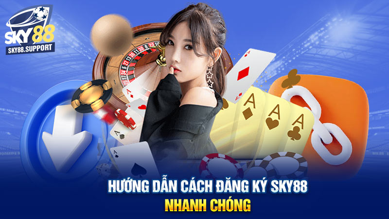 Hướng dẫn cách đăng ký Sky88 nhanh chóng