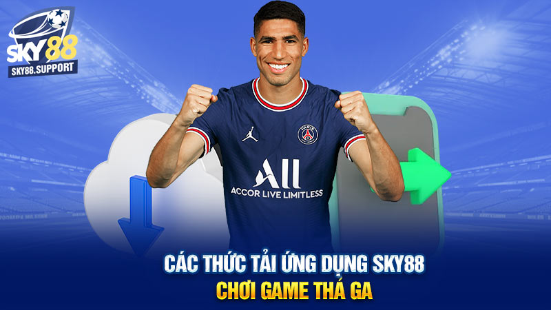 Các thức tải ứng dụng SKY88 chơi game thả ga